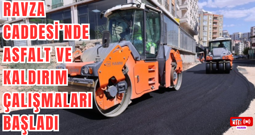 Ravza Caddesi’nde Asfalt ve Kaldırım Çalışmaları Başladı