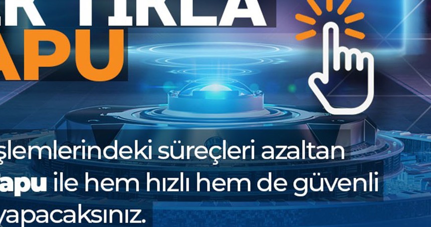 Tapuda yeni dönem: Başvurular artık sadece dijital ortamdan yapılacak