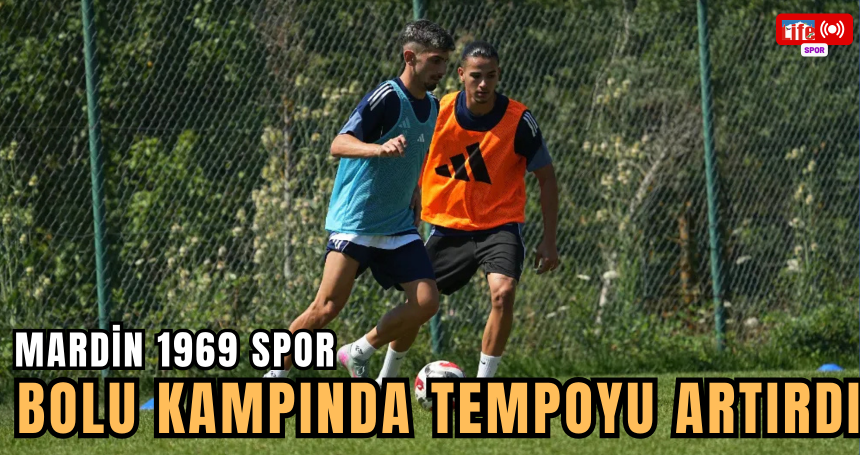 Mardin 1969 Spor, Bolu Kampında Tempoyu Artırdı