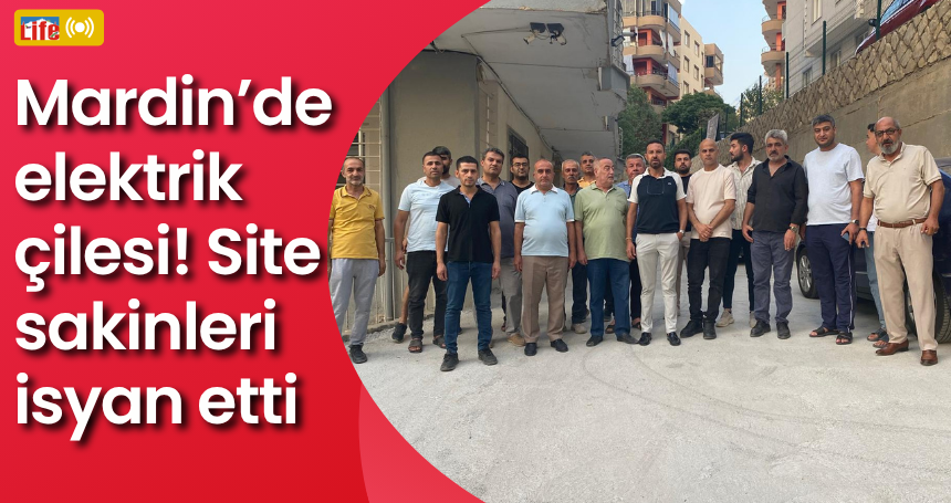 Mardin’de Elektrik Çilesi! Site sakinleri isyan etti