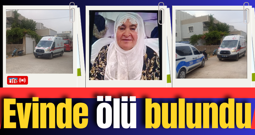 Evinde ölü bulundu