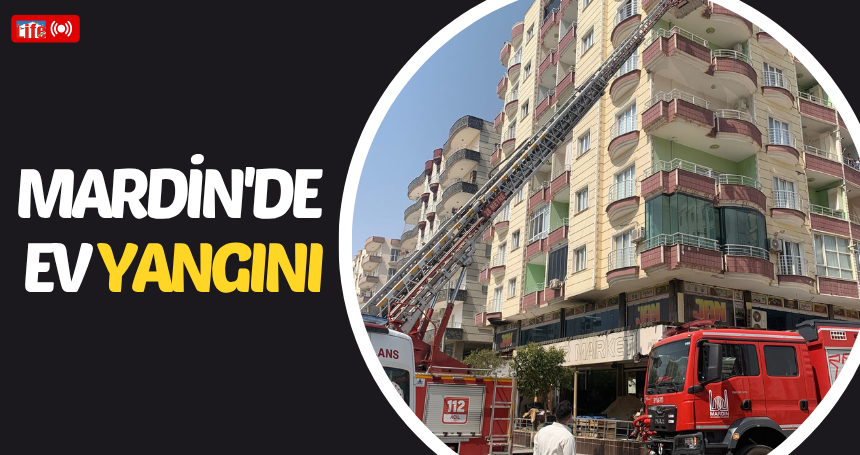 Mardin'de ev yangını