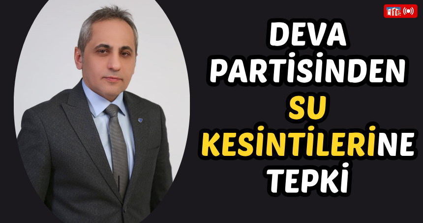 Deva Partisinden Su Kesintilerine tepki