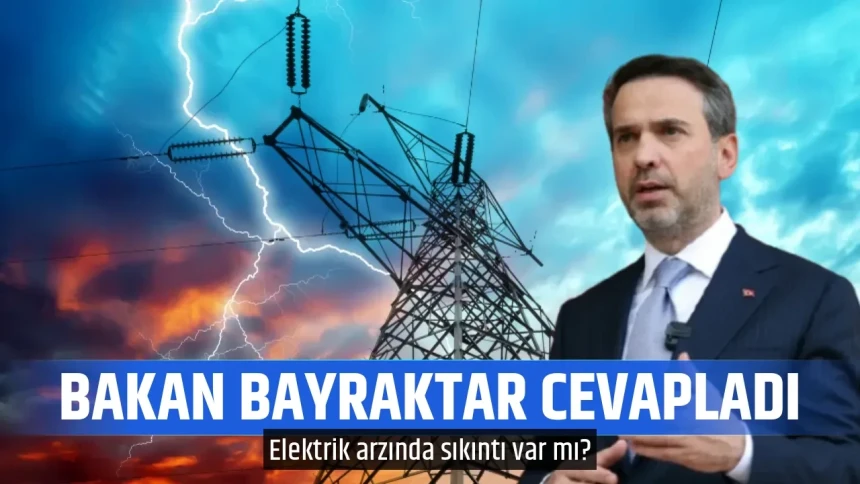 Elektrik arzında sıkıntı var mı? Bakan Bayraktar cevapladı