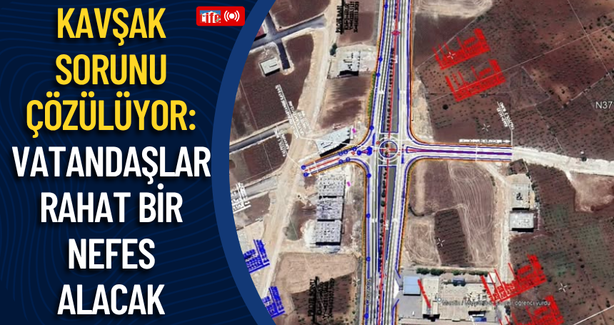 Kavşak Sorunu Çözülüyor: Vatandaşlar Rahat Bir Nefes Alacak