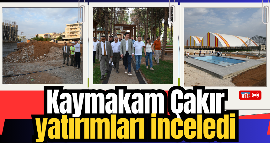 Kaymakam Çakır yatırımları inceledi