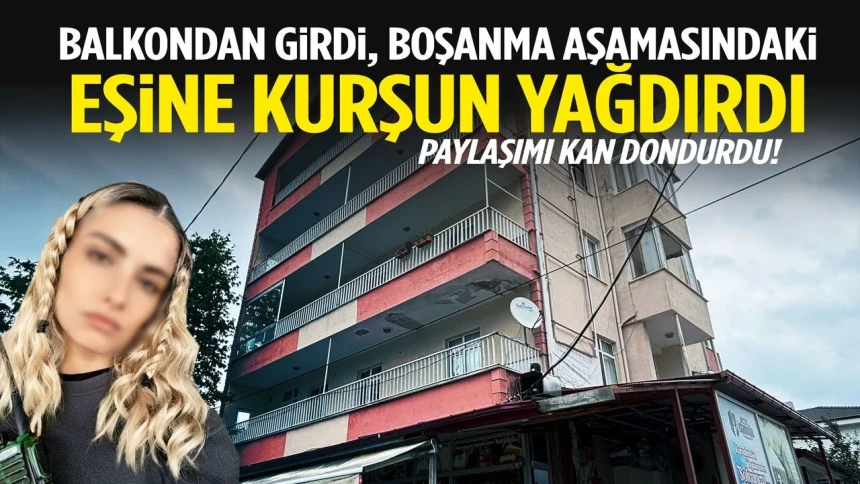 Eve balkondan girip boşanma aşamasındaki eşini öldürdü