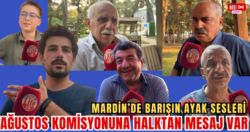 Mardin’de Barışın Ayak Sesleri: Ağustos Komisyonuna Halktan Mesaj Var