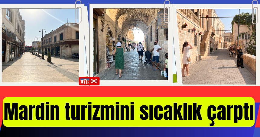 Mardin turizmini sıcaklık çarptı