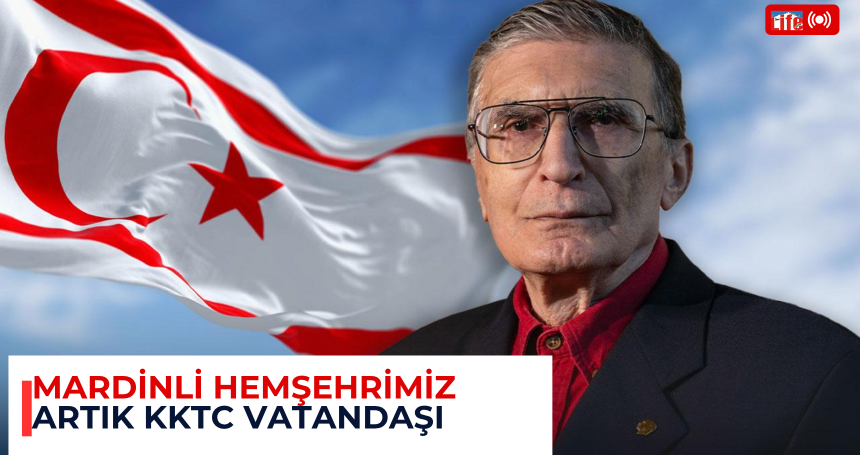 Mardinli hemşehrimiz artık KKTC vatandaşı