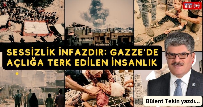 SESSİZLİK İNFAZDIR: GAZZE’DE AÇLIĞA TERK EDİLEN İNSANLIK