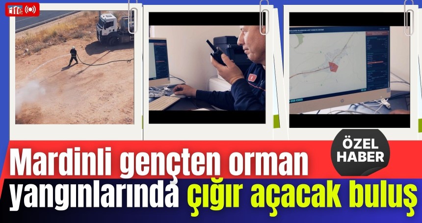 Mardinli gençten orman yangınlarında çığır açacak buluş