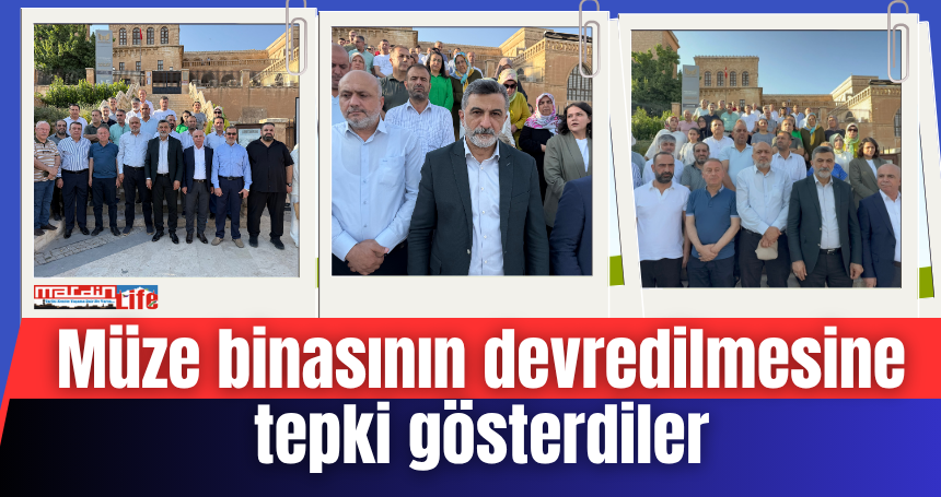 Mardinlilerden, Müze binasının devredilmesine tepki