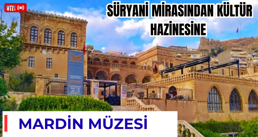 Kültür Hazinesinesi Mardin Müzesi