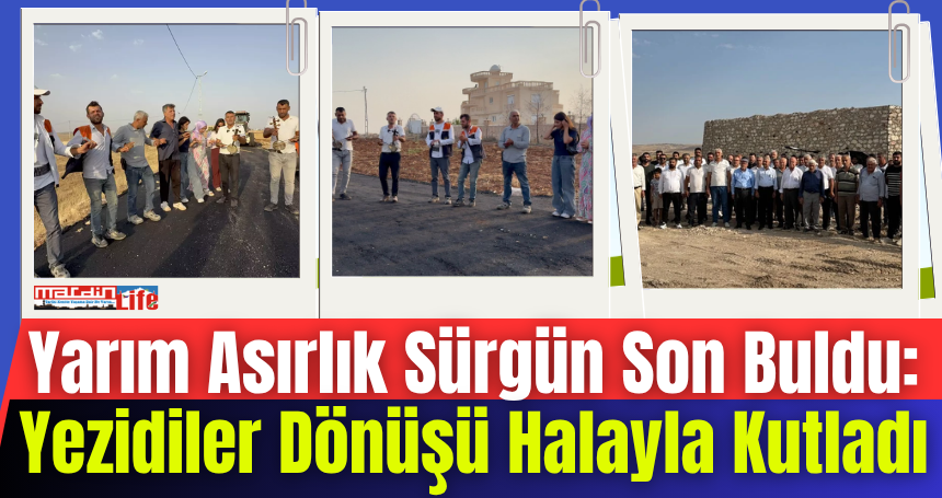 Yarım Asırlık Sürgün Son Buldu: Yezidiler Dönüşü Halayla Kutladı