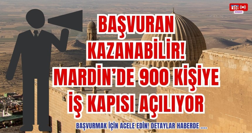 Başvuran Kazanabilir! Mardin’de 900 Kişiye İş Kapısı Açılıyor
