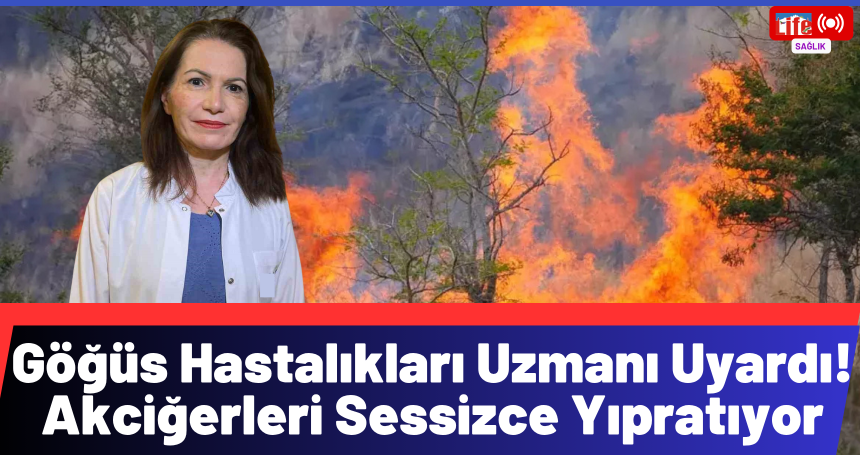 Göğüs Hastalıkları Uzmanı Uyardı! Akciğerleri Sessizce Yıpratıyor