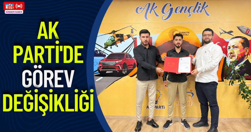 AK Parti'de görev değişikliği