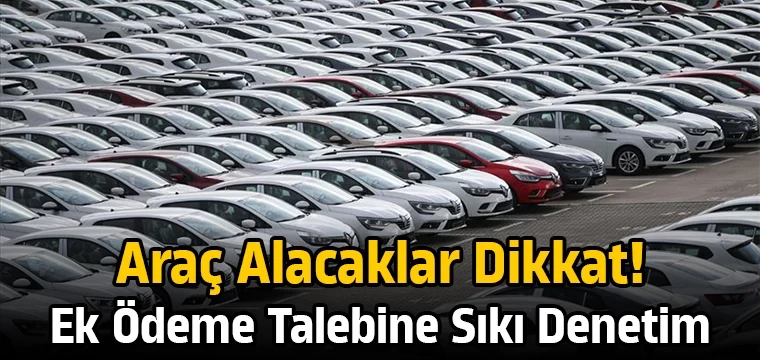 Ek ödeme talep eden satıcılara sıkı takip!