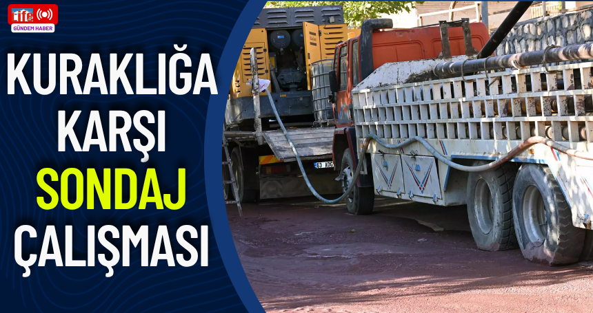 Kuraklığa karşı sondaj çalışması