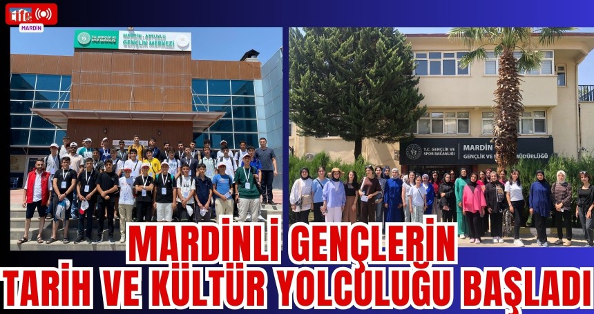 Mardinli Gençlerin Tarih ve Kültür Yolculuğu Başladı