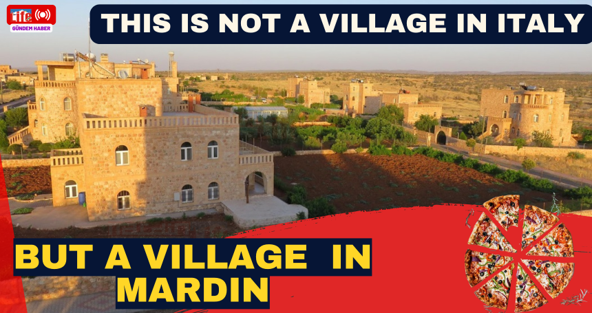 This is not a village in Italy, but a village in Mardin
