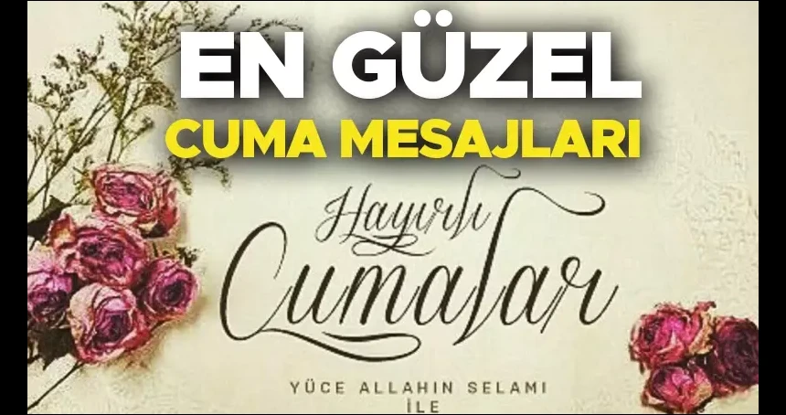 Cuma Mesajları: 8 Ağustos 2025 Cuma mesajları, resimli anlamlı, dualı, hadisli, en güzel mesajlar...