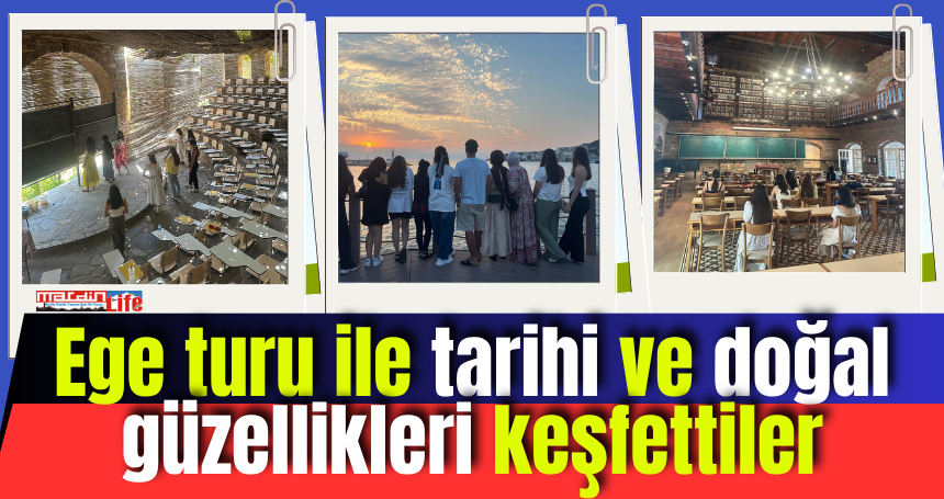 Ege turu ile tarihi ve doğal güzellikleri keşfettiler