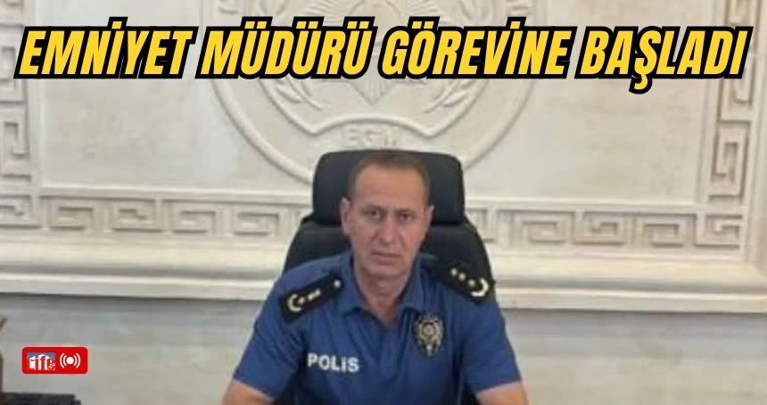 Emniyet müdürü görevine başladı