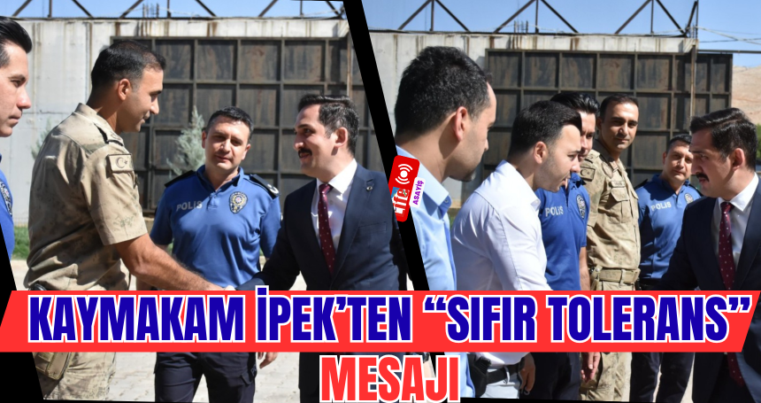 Kaymakam İpek’ten Sıfır Tolerans Mesajı