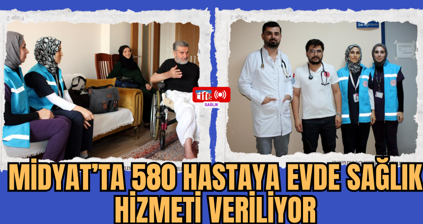 Midyat’ta 580 Hastaya Evde Sağlık Hizmeti Veriliyor