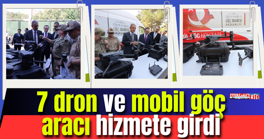7 dron ve mobil göç aracı hizmete girdi