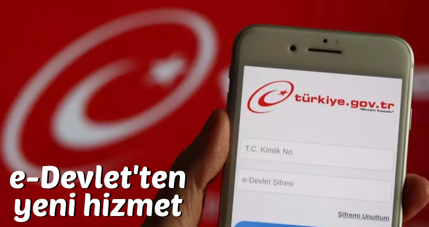 e-Devlet'ten yeni hizmet