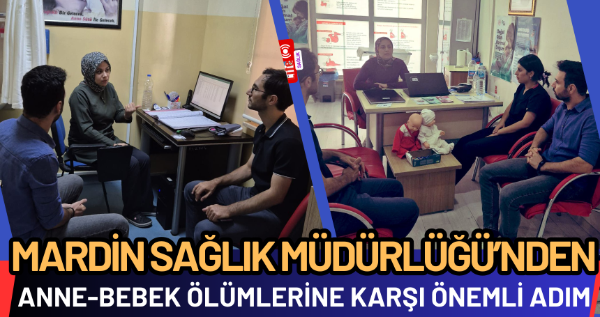 Mardin Sağlık Müdürlüğü’nden Anne-Bebek Ölümlerine Karşı Önemli Adım
