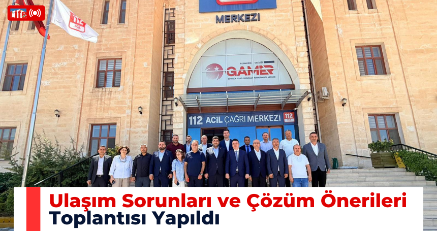 Ulaşım Sorunları ve Çözüm Önerileri Toplantısı Yapıldı