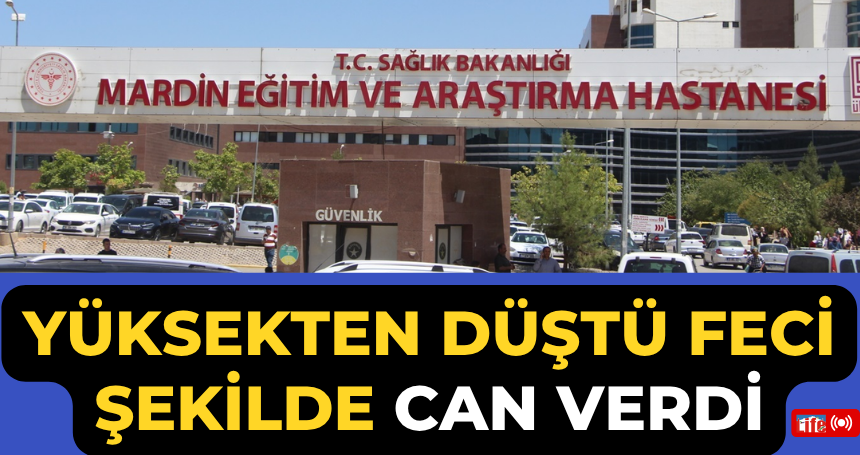 Yüksekten düştü feci şekilde can verdi