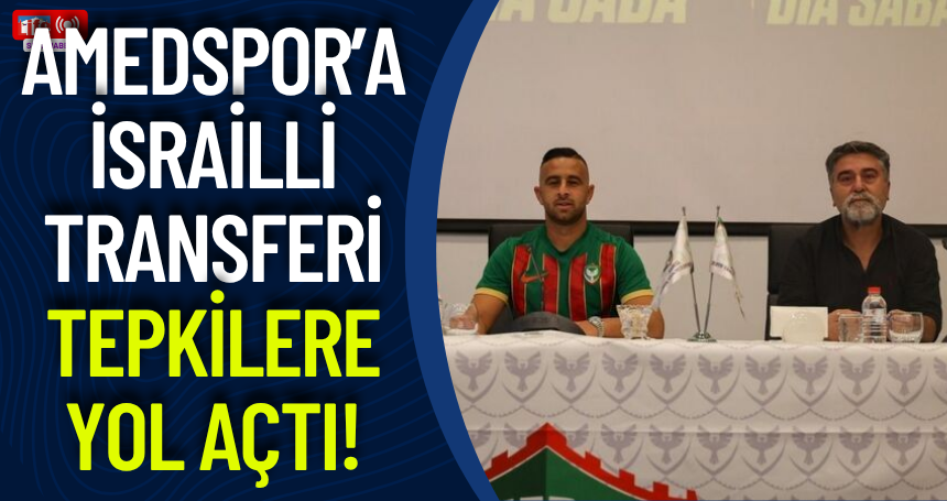 Amedspor’a İsrailli Transferi Tepkilere Yol Açtı!