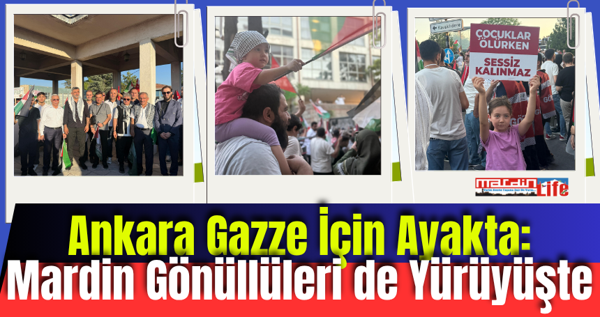 Ankara Gazze İçin Ayakta: Mardin Gönüllüleri de Yürüyüşte
