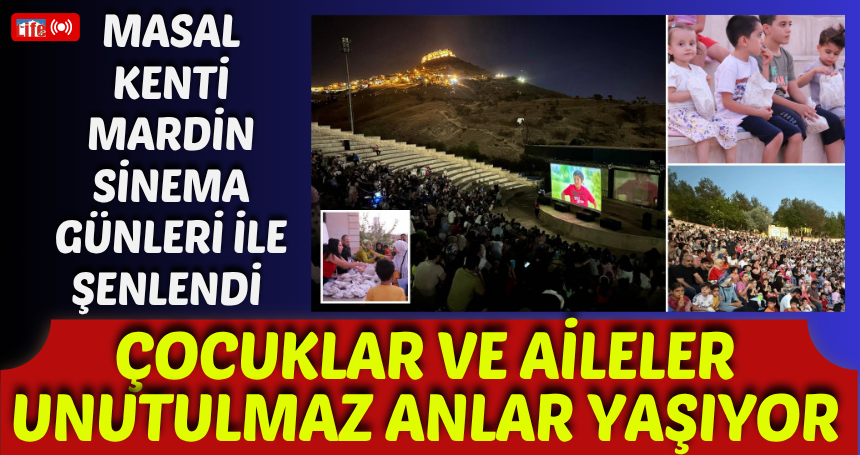 Masal kenti Mardin sinema günleri ile şenlendi: Çocuklar ve aileler unutulmaz anlar yaşıyor