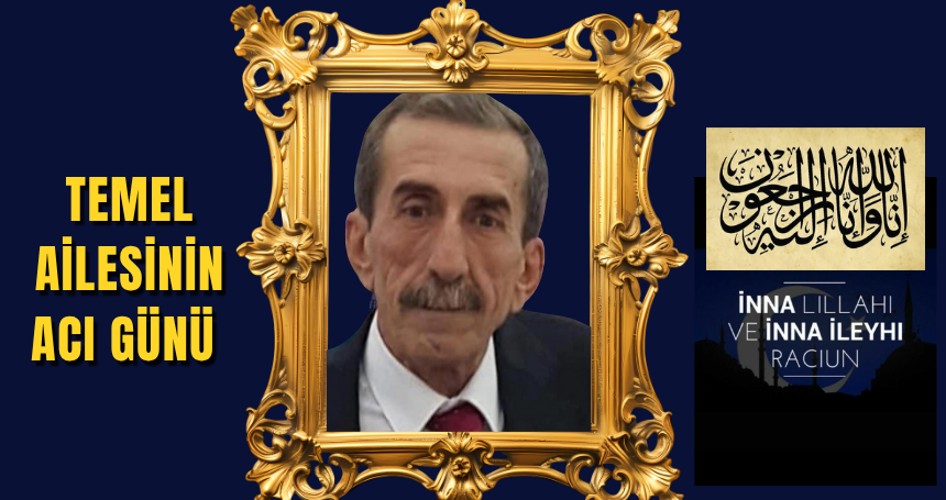 Semavi Ailesi'nin acı kaybı