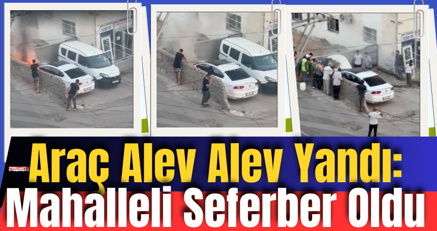 Araç Alev Alev Yandı: Mahalleli Seferber Oldu