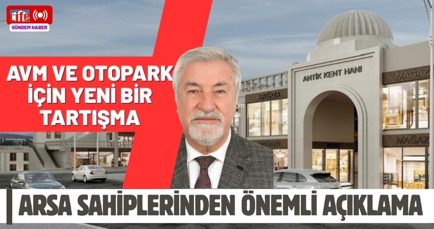 AVM ve Otopark Projesinde Yeni Tartışma! Arsa Sahiplerinden Tepkili Açıklama