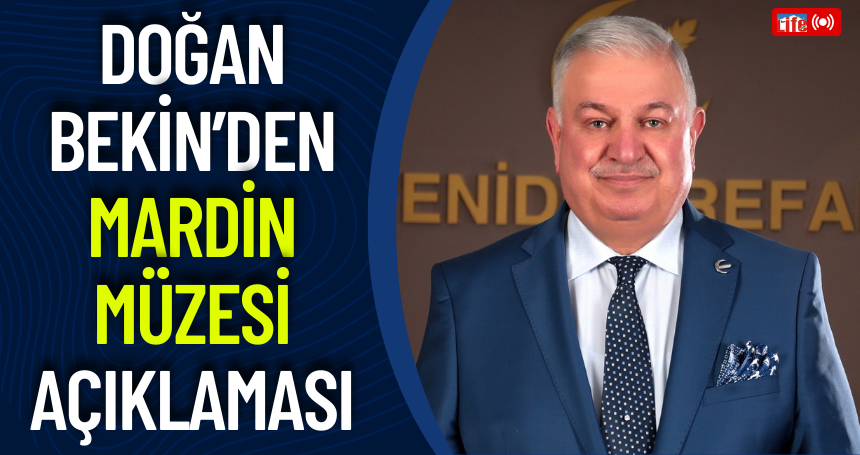 Doğan Bekin’den Mardin Müzesi Açıklaması: “Bu Bina Kent Kimliğinin Sembolüdür”