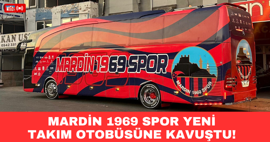 Mardin 1969 Spor yeni takım otobüsüne kavuştu!
