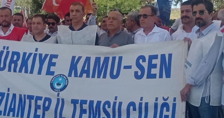 Gaziantep Kamu-Sen: bu zam teklifini red ediyoruz