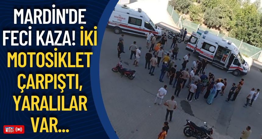 Mardin'de feci kaza! İki motosiklet çarpıştı, yaralılar var...