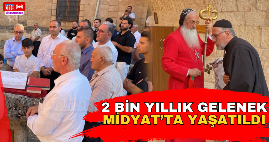 2 Bin Yıllık Gelenek Midyat’ta yaşatıldı