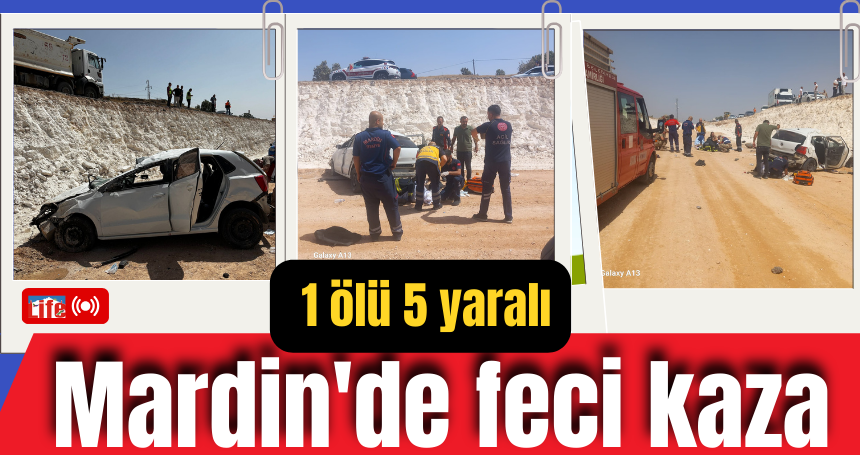 Mardin'de feci kaza! 1 ölü 5 yaralı