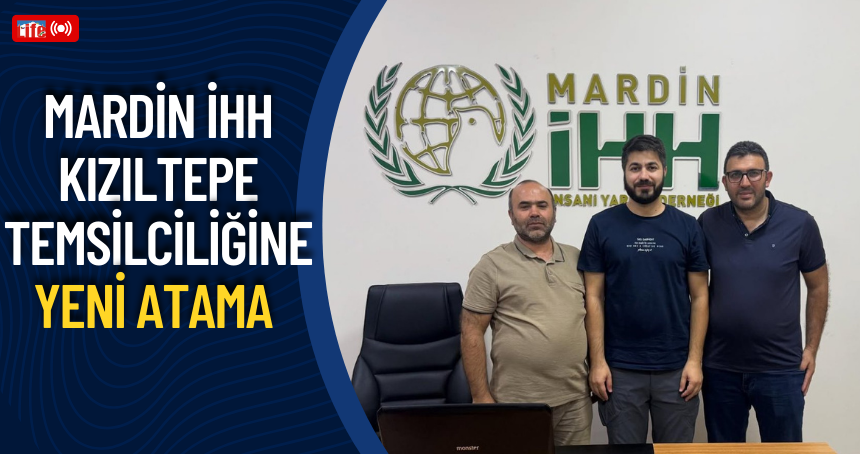 Mardin İHH Kızıltepe Temsilciliğine yeni atama