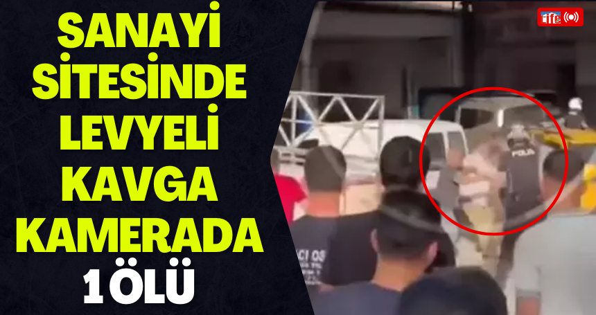 Mardin'de sanayi sitesinde levyeli kavga kamerada: 1 ölü